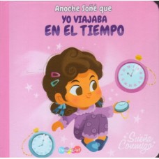 Anoche soné que Yo viajaba en el tiempo: libro de tapa dura, 16x16 cm, Editorial DreamArts