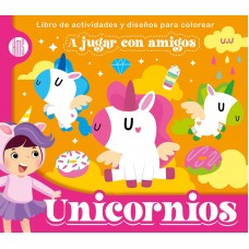 A Jugar con Amigos Unicornios - Libro de actividades con con diseños para colorear y momentos mágicos para compartir - 23x21 cm 48 p 