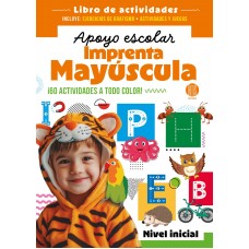Libro de Actividades: Apoyo Escolar Imprenta Mayúscula - Nivel Inicial - 60 Actividades a Todo Color