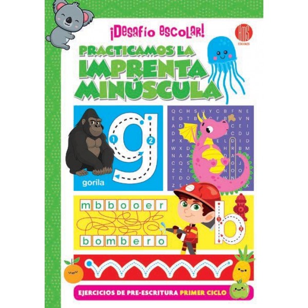 ¡Desafío Escolar! Practicamos la Imprenta Minúscula (17x24 cm - 64 Págs)